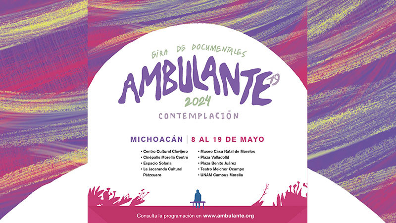 Ambulante Gira de Documentales 2024 llegará a Michoacán del 8 al 19 de mayo 