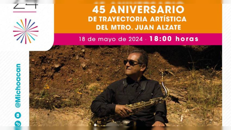 Saxofonista Juan Alzate celebra 45 años de carrera en el Festival Michoacán de Origen  