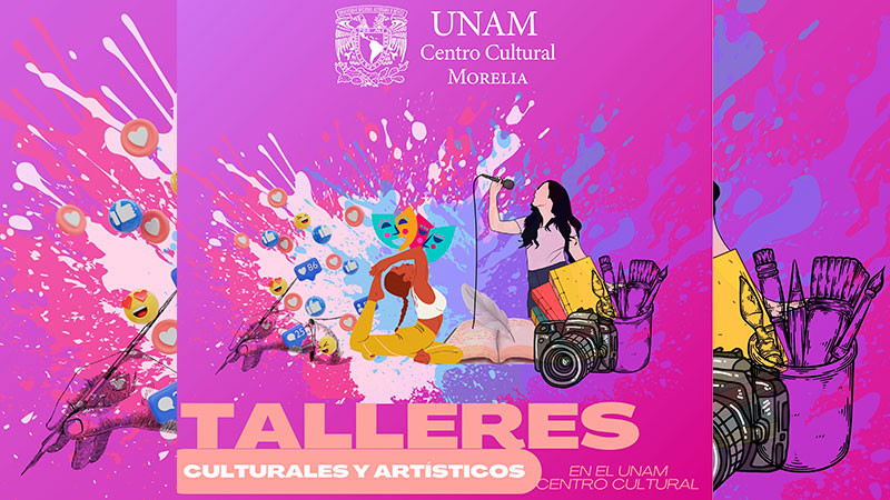 Arrancan inscripciones a los talleres del UNAM Centro Cultural Morelia 