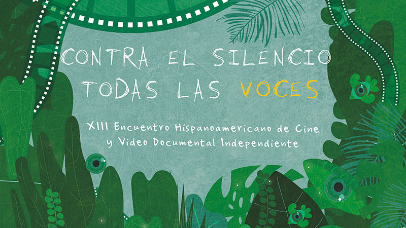 Inició la 13 edición del “Encuentro Hispanoamericano de Cine y Video Documental Independiente: Contra el Silencio Todas las Voces”  