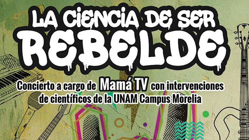 “La ciencia de ser rebelde”: concierto que une la música con la ciencia en la UNAM Morelia  