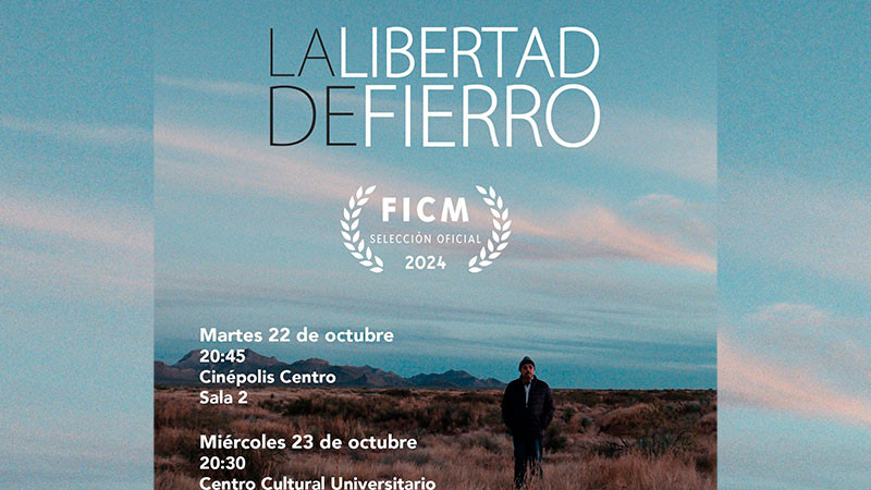 “La Libertad de Fierro” tendrá su estreno nacional en el Festival Internacional de Cine de Morelia  