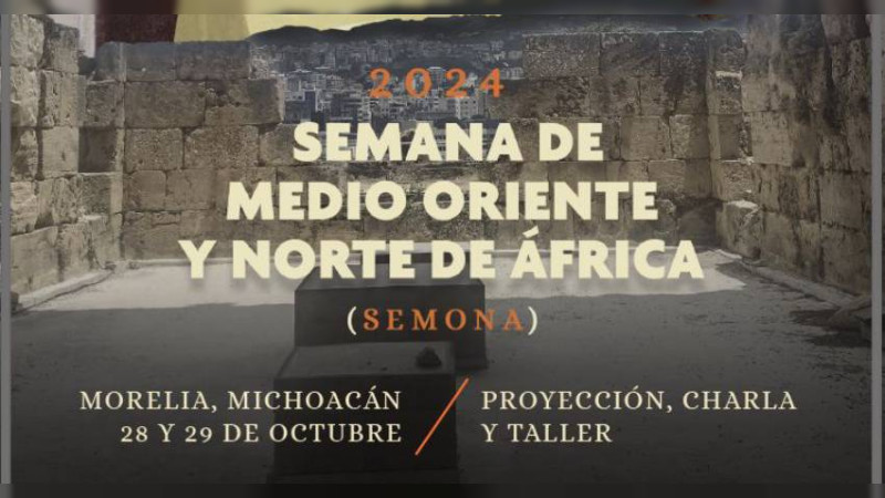 Llega a la UNAM Campus Morelia la Semana de Medio Oriente y Norte de África 