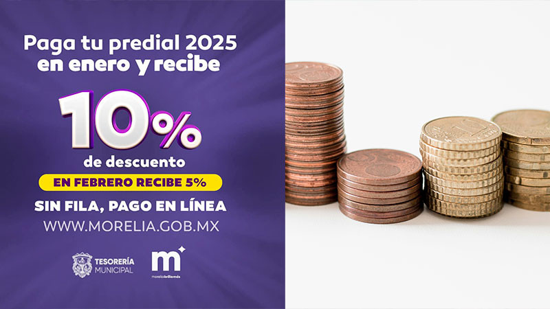 Gobierno de Morelia mantendrá vigente este enero el 10 por ciento de descuento en el pago del Predial 