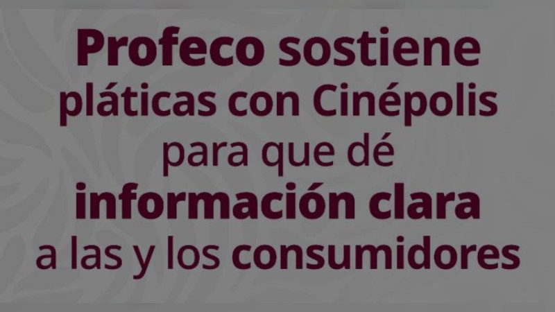 Profeco pide a Cinépolis que sea claro en su  