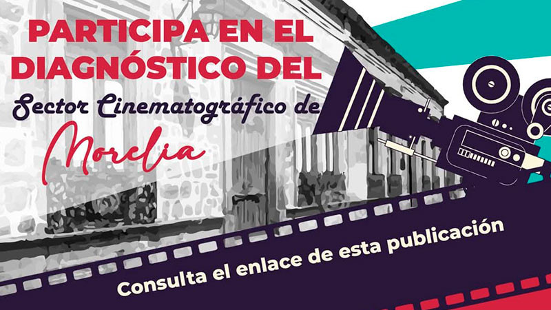 Últimos días para participar en el Diagnóstico del sector cinematográfico de Morelia 