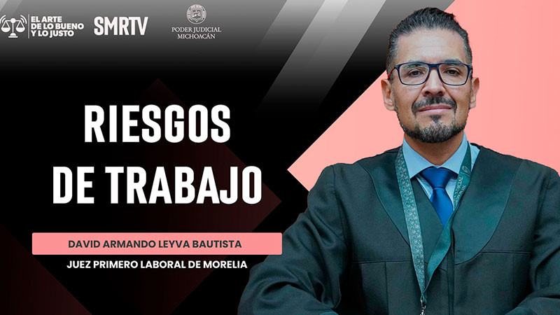 Justicia laboral y riesgos de trabajo, tema abordado en el nuevo episodio de "El Arte de lo Bueno y lo Justo" 